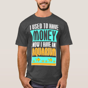 T-shirt J'Avais De L'Argent Maintenant Aquarium