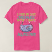 T-shirt J'avais de l'argent maintenant j'ai des Aquariums  (Design devant)
