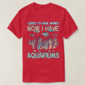 T-shirt J'Avais De L'Argent Maintenant J'Ai Des Aquariums  (Design devant)