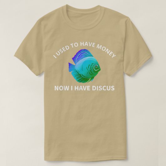 T-shirt J'Avais De L'Argent Maintenant J'Ai Discus Fish Fu (Design devant)