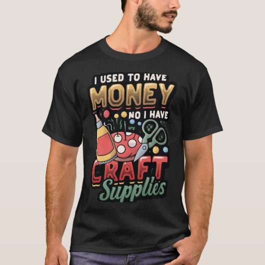 T-shirt J'Avais De L'Argent Non J'Ai Des Fournitures D'Art (Devant)