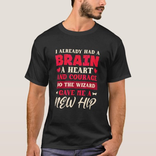 T-shirt J'Avais Déjà Un Cerveau Un Coeur Et Courage Hip Re (Devant)