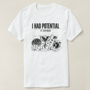 T-shirt J'avais du potentiel, il a expiré Drôle de Burnout