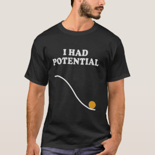 T-shirt J'avais du potentiel Nerdy Science Physique Pun Ge