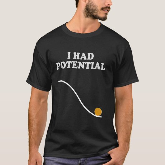 T-shirt J'avais du potentiel Nerdy Science Physique Pun Ge (Devant)