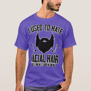 T-shirt J'Avais L'Habitude De haïr Les Cheveux Faciaux Drô