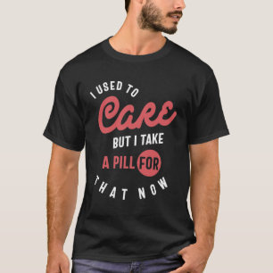 T-shirt J'Avais L'Habitude De M'En Soucier Mais Je Prends