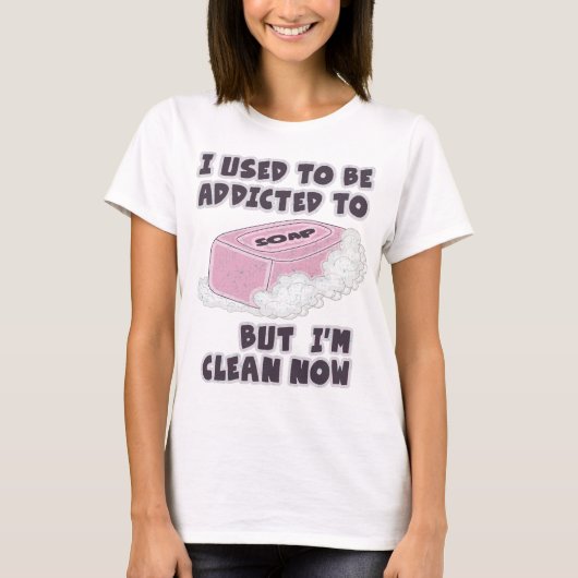T-shirt J'avais l'habitude d'être dépendant pour savonner, (Devant)