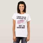 T-shirt J'avais l'habitude d'être dépendant pour savonner, (Devant entier)