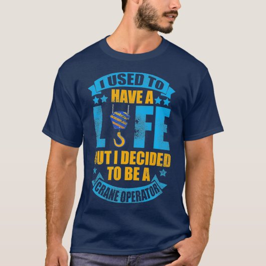 T-shirt J'avais un opérateur de grue à vie (Devant)