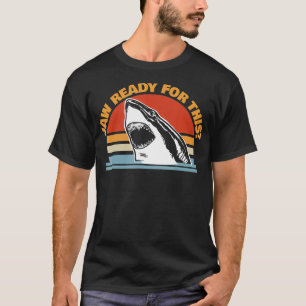 T-shirt Jaw Ready for This drôle Great White Shark Pun