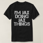 T-shirt JAX DOING JAX THINGS Name Funny Birthday Gift (Design devant)