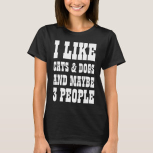 T-shirt Je aime les chats et les chiens et peut-être 3 per