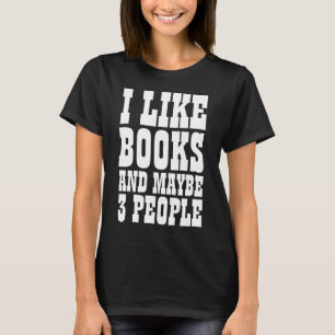 T-shirt Je aime les livres et peut-être 3 personnes T-Shir