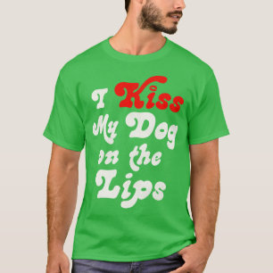 T-shirt Je baise mon chien sur les lèvres
