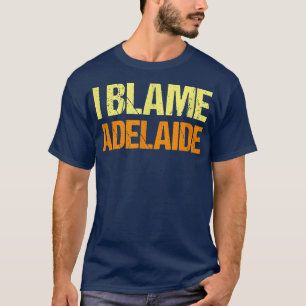 T-shirt Je Blâme Adélaïde Funny Amis Humour Buddy Le Savoi