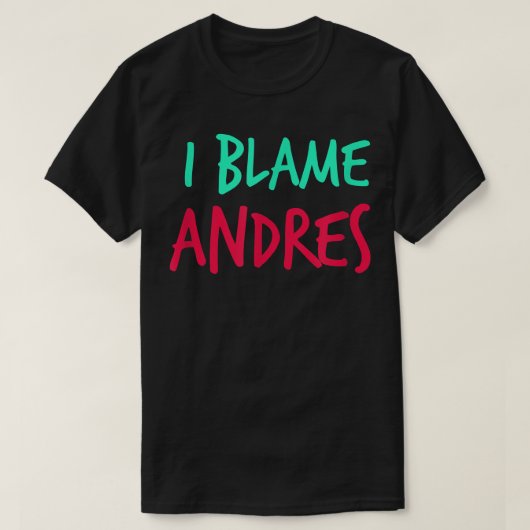 T-shirt Je blâme André pour ce surnom que mes amis m'ont d (Design devant)