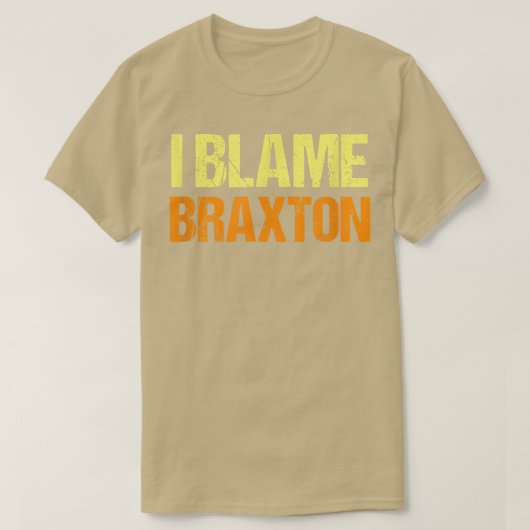 T-shirt Je Blâme Braton Funny Amis Humour Buddy Connais Ça (Design devant)