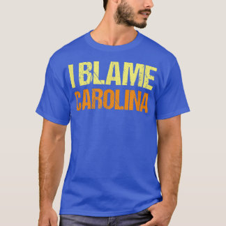 T-shirt Je Blâme Carolina Funny Amis Humour Buddy Le Savoi