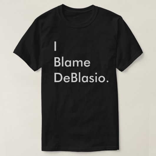 T-shirt Je blâme DeBlasio. (Design devant)