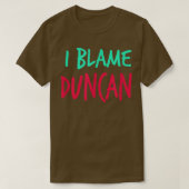 T-shirt Je blâme Duncan Friends Prénom Buddy Surnom (Design devant)