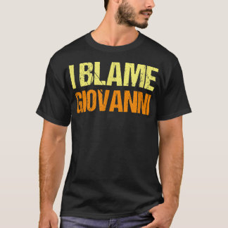 T-shirt Je Blâme Giovanni Funny Amis Humour Buddy Le Savoi