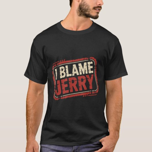 T-shirt Je blâme Jerry (Devant)
