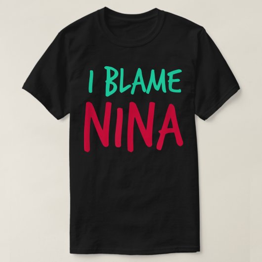 T-shirt Je Blâme Nina Amis Prénom Buddy Pseudo Par (Design devant)