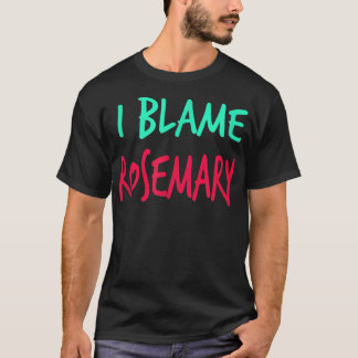 T-shirt Je Blâme Rosemary Amis Prénom Buddy Surnom