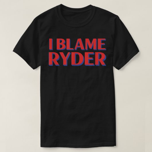 T-shirt Je blâme Ryder Amis Nom Buddy Surnom Funny Pe (Design devant)