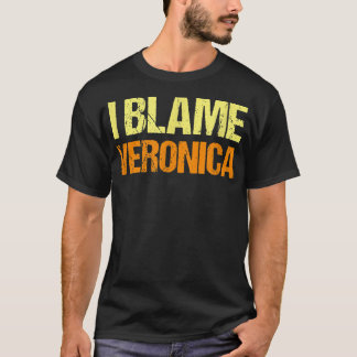 T-shirt Je Blâme Veronica Amies Drôle Humour Buddy Le Savo