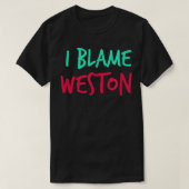 T-shirt Je blâme Weston Friends Prénom Buddy Surnom (Design devant)