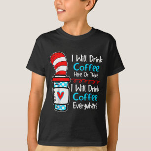 T-shirt Je boirai du café ici ou là Drôle de professeur d'