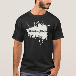 T-shirt Je bois de votre milkshake