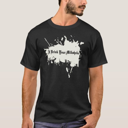 T-shirt Je bois de votre milkshake (Devant)