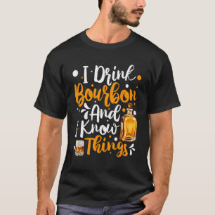 T-shirt Je Bois Du Bourbon Et Je Connais Les Choses Qui Bo