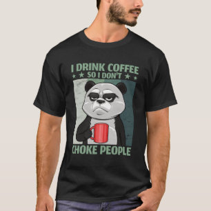 T-shirt Je Bois Du Café Donc Je Ne Choque Pas Les Gens Caf