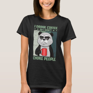 T-shirt Je bois du café donc je n'étouffe pas les gens Pan
