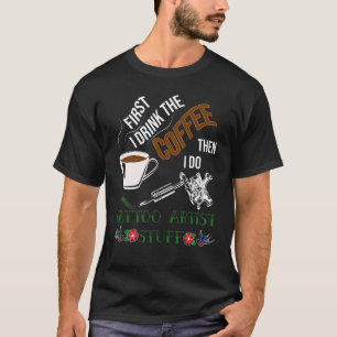 T-shirt Je Bois Du Café Puis Je Fais Du Tatouage Artiste S