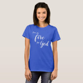 T-shirt Je brûle pour Dieu (Devant entier)