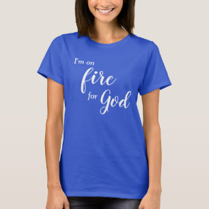 T-shirt Je brûle pour Dieu