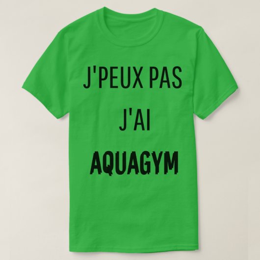 T-shirt Je canx27t J'ai AQUAGYM (Design devant)
