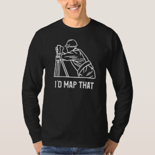 T-shirt Je cartographierais cette arpenteuse géographie