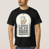 T-shirt Je Cède À La Pression De La Bière (Devant)