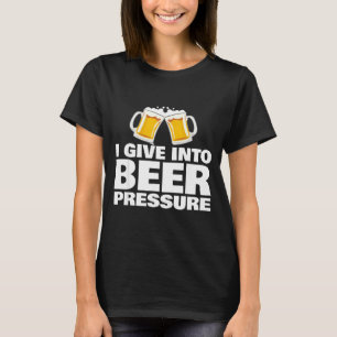 T-shirt Je cède à la pression de la bière Drôle de boisson