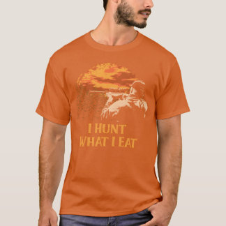 T-shirt Je chasse ce que je mange Chasse faune sauvage Cha