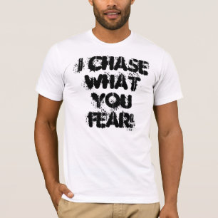 T-shirt Je chasse ce que vous craignez !