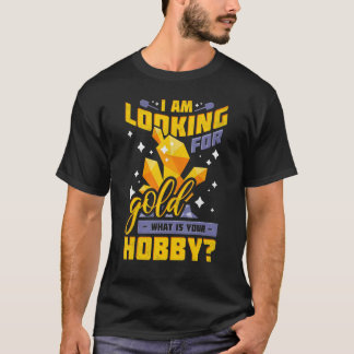 T-shirt Je cherche Gold Qu'est-ce que votre Hobby Gold Pro