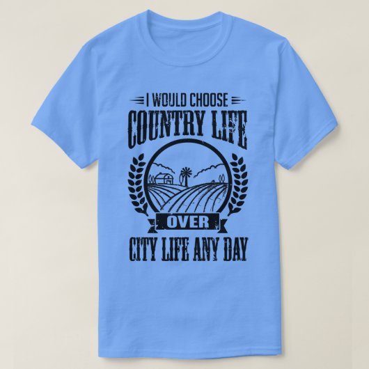 T-shirt Je choisirais la vie à la campagne n'importe quel  (Design devant)