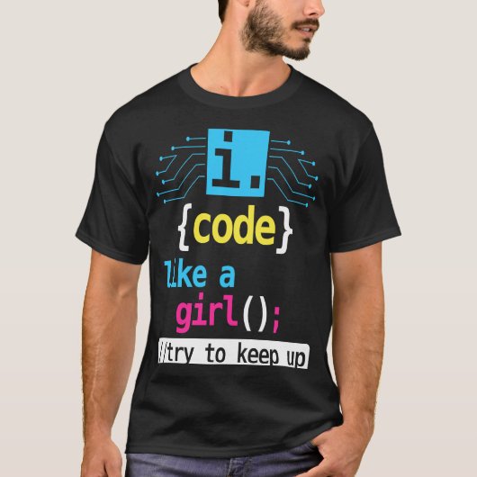 T-shirt Je Code Comme Une Fille Essaie De Continuer Le Cos (Devant)